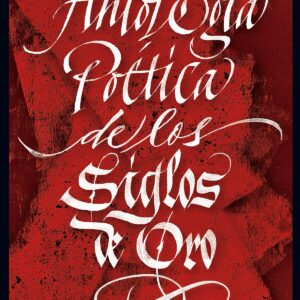 ANTOLOGÍA POÉTICA DE LOS SIGLOS DE ORO