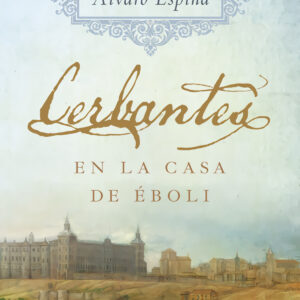 CERBANTES EN LA CASA DE ÉBOLI