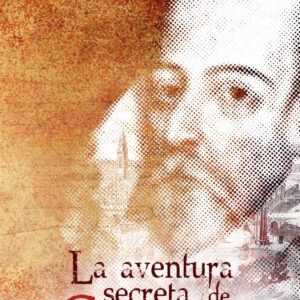 LA AVENTURA SECRETA DE CERVANTES