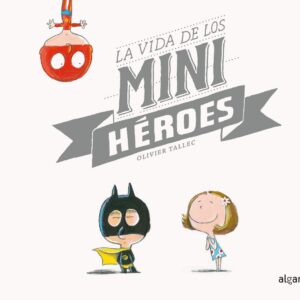 LA VIDA DE LOS MINIHEROES