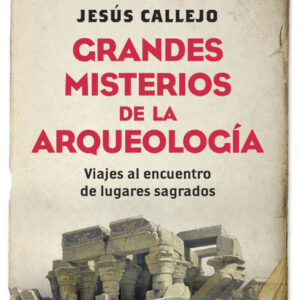 GRANDES MISTERIOS DE LA ARQUEOLOGíA