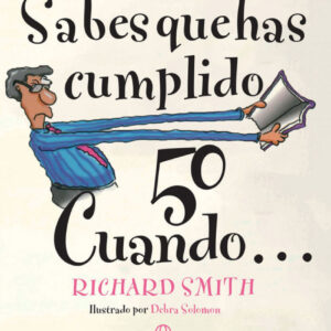 SABES QUE HAS CUMPLIDO 50 CUANDO....