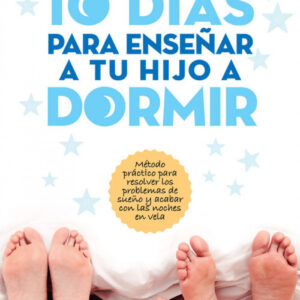 10 DÍAS PARA ENSEÑAR A TU HIJO A DORMIR