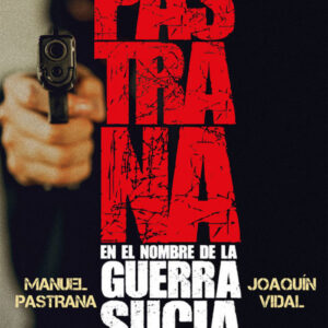 PASTRANA.EN EL NOMBRE DE LA GUERRA SUCIA