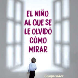 EL NIÑO AL QUE SE LE OLVIDO COMO MIRAR