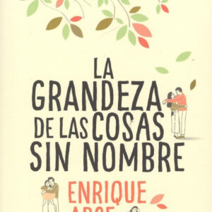 LA GRANDEZA DE LAS COSAS SIN NOMBRE