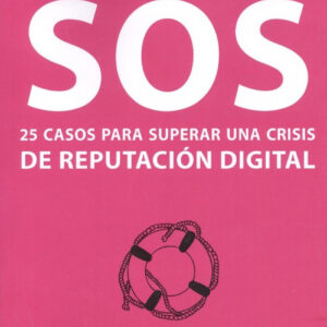 SOS.25 CASOS PARA SUPERAR CRISIS REPUTACIÓN DIGITAL