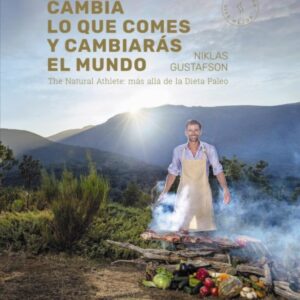 CAMBIA LO QUE COMES Y CAMBIARÁS EL MUNDO