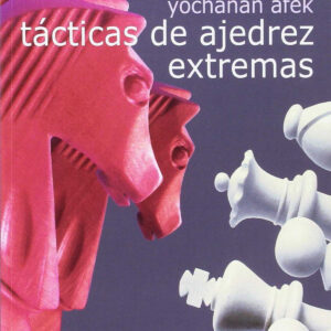 TÁCTICAS DE AJEDREZ EXTREMAS