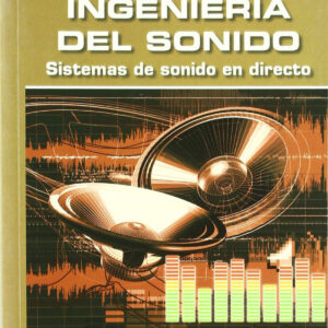 Ingenieria Del Sonido: Sistemas De Sonido En Directo