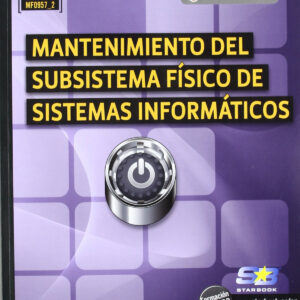 Manten.Subsistema Fisico De Sist.Informaticos (Mf0957_2)