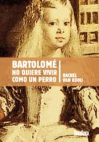 Bartolome No Quiere Vivir Como Un Perro