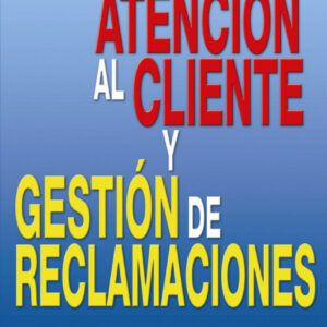 Atencion Al Cliente Y Gestion De Reclamaciones (2ª Ed.)
