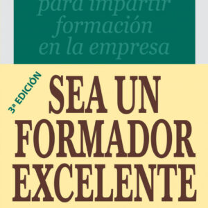 Sea Un Formador Excelente. Manual Formador Interno Empresa