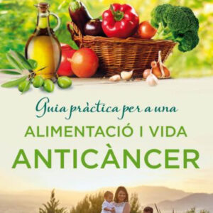 Guía práctica per a una elimentació i una vida anticáncer