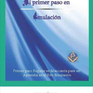 Mi primer paso en Emulación. Primer paso Regular en Masonería para un Aprendiz en el Rito Emulación