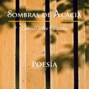 Sombras de Acacia. Compás sobre Escuadra