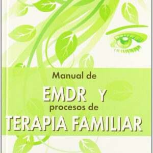 MANUAL DE EMDR Y PROCESOS DE TERAPIA FAMILIAR