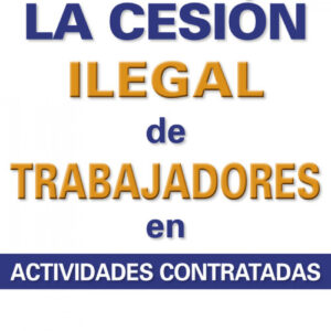 Cesion Ilegal De Trabajadores En Actividades Contratadas