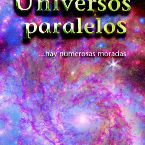 UNIVERSOS PARALELOS ...HAY NUMEROSAS MORADAS