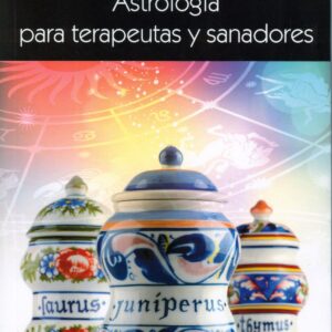 ASTROLOGÍA PARA TERAPEUTAS Y SANADORES