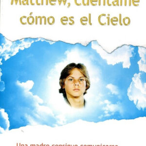 MATTHEW, CUÉNTAME COMO ES EL CIELO