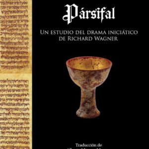 Pársifal Un estudio del drama iniciático de Richard Wagner