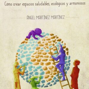 BIOCONSTRUCCION. COMO CREAR ESPACIOS SALUDABLES,ECOLOGICOS