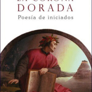 La corona dorada. Poesía de iniciados