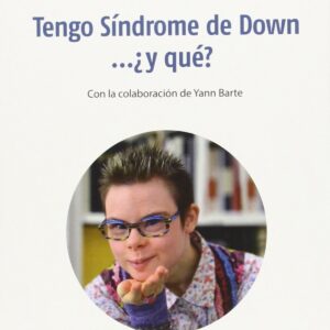 Tengo Síndrome De Down... ¿Y Qué?