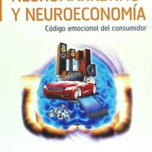 NEUROMARKETING Y NEUROECONOMIA. CODIGO EMOCIONAL CONSUMIDOR