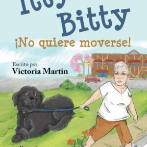 ITTY BITTY ¡NO QUIERE MOVERSE!