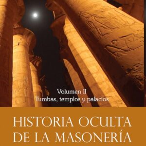 Historia oculta de la masonería II. Tumbas, templos y palacios