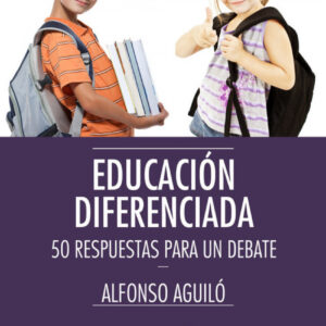 EDUCACIÓN DIFERENCIADA: 50 RESPUESTAS PARA UN DEBATE