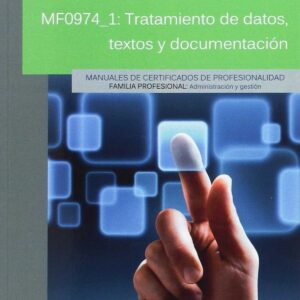 MF0974_1: TRATAMIENTO DE DATOS, TEXTOS Y DOCUMENTACION