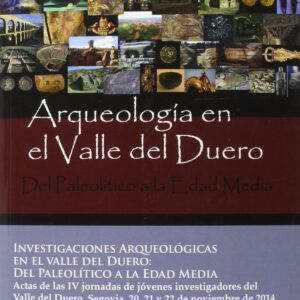 Investigaciones arqueológicas en el valle del duero: Del Paleolítico a la Edad Media.