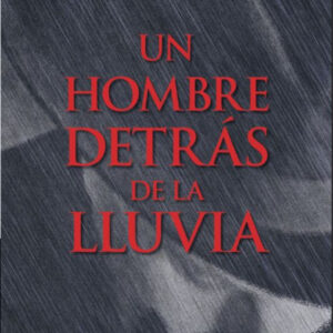 UN HOMBRE DETRáS DE LA LLUVIA