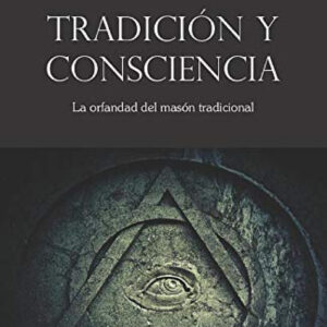 Tradición y consciencia. La orfandad del masón tradicional