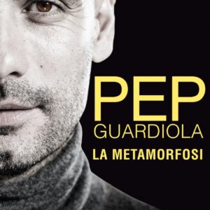 Pep guardiola: la metamorfosi