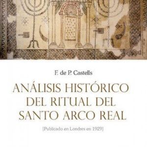Análisis histórico del Ritual del Santo Arco Real Publicado en Londres en 1929