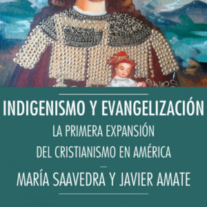 INDIGENISMO Y EVANGELIZACIÓN: LA EXPANSIÓN DEL CRISTIANISMO EN AMÉRICA