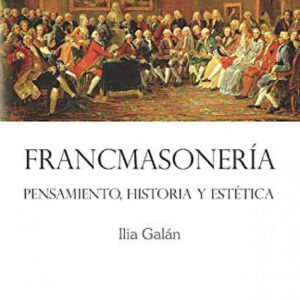 FRANCMASONERIA. Pensamiento, historia y estética