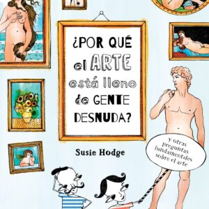 ¿POR QUÉ EL ARTE ESTÁ LLENO DE GENTE DESNUDA?