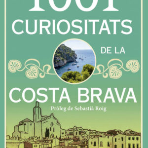 1001 CURIOSITATS DE LA COSTA BRAVA