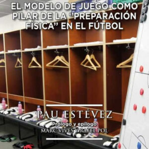 EL MODELO DE JUEGO COMO PILAR DE LA 'PREPARACIÓN FÍSICA' EN EL FUTBOL