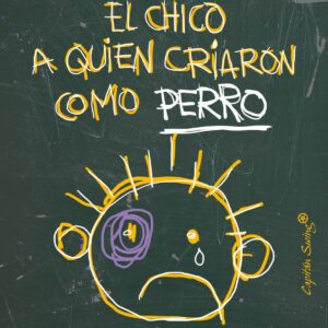 EL CHICO A QUIEN CRIARON COMO PERRO