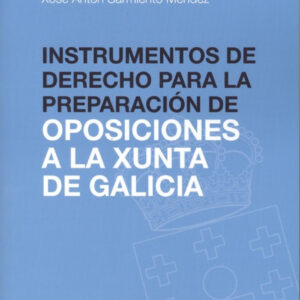 INSTRUMENTOS DE DERECHO PARA LA PREPARACION DE OPOSICIONES A LA XUNTA DE GALICIA
