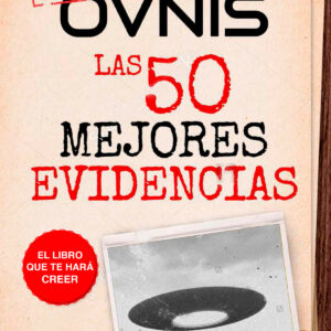 Ovnis, las 50 mejores evidencias