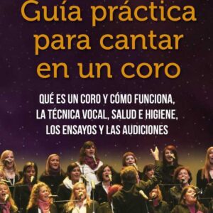 GUÍA PRÁCTICA PARA CANTAR EN UN CORO