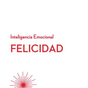 FELICIDAD. INTELIGENCIA EMOCIONAL HBR